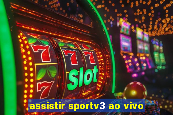 assistir sportv3 ao vivo